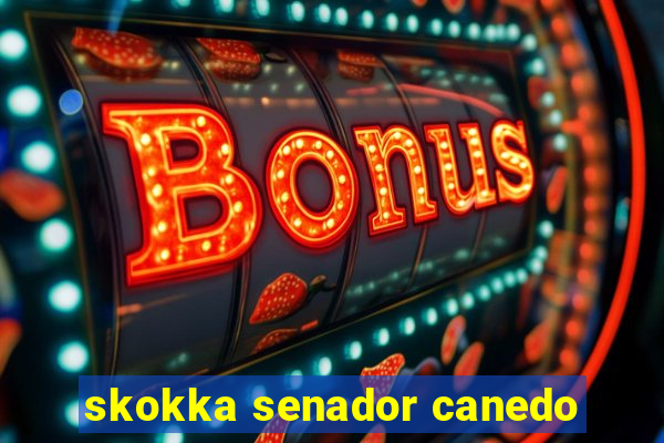 skokka senador canedo